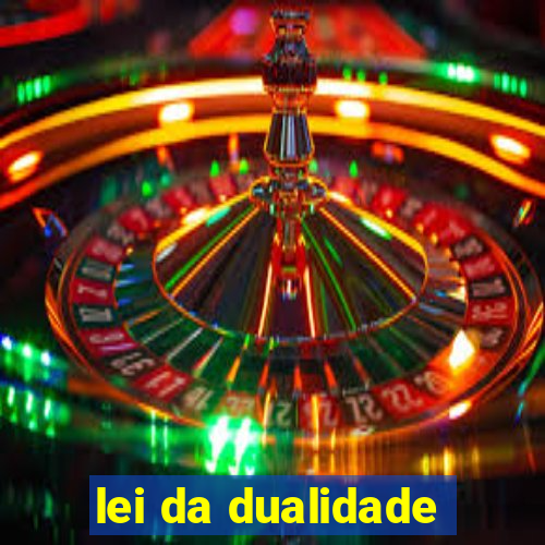 lei da dualidade